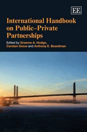 Graeme A. Hodge, Carsten Greve, Anthony E. Boardman - International Handbook on Public–Private Partnerships, Inbunden