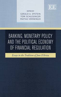 Banking, Monetary Policy and the Political Economy of Financial Regulation 1