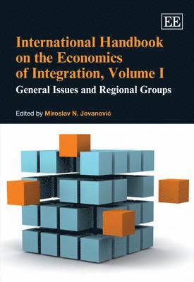 Miroslav N. Jovanović - International Handbook on the Economics of Integration, Volume I, Inbunden