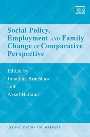 Jonathan Bradshaw, Aksel Hatland - Social Policy, Employment and Family Change in Comparative Perspective, Häftad