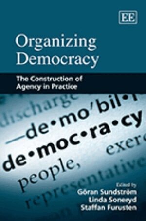 Göran Sundström, Linda Soneryd, Staffan Furusten - Organizing Democracy, Inbunden