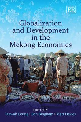 bokomslag Globalization and Development in the Mekong Economies