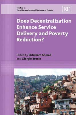 Does Decentralization Enhance Service Delivery and Poverty Reduction? 1