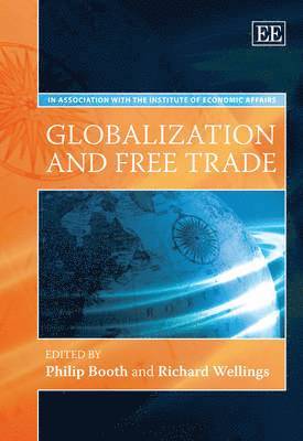 Philip Booth, Richard Wellings - Globalization and Free Trade, Inbunden