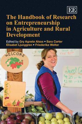 Gry Agnete Alsos, Sara Carter, Elisabet Ljunggren, Friederike Welter - Handbook of Research on Entrepreneurship in Agriculture and Rural Development, Inbunden