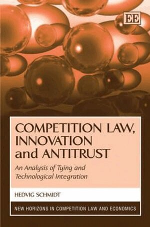 Hedvig Schmidt - Competition Law, Innovation and Antitrust, Inbunden