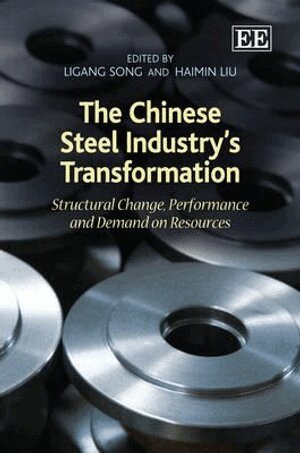 Ligang Song, Haimin Liu - Chinese Steel Industry’s Transformation, Inbunden