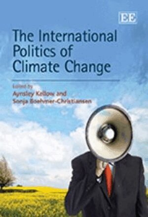 Aynsley Kellow, Sonja Boehmer-Christiansen - International Politics of Climate Change, Inbunden