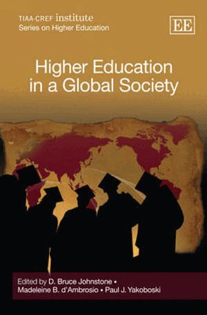 D. Bruce Johnstone, Madeleine B. d’Ambrosio, Paul J. Yakoboski - Higher Education in a Global Society, Inbunden