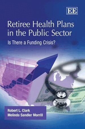 Robert L. Clark, Melinda Sandler Morrill - Retiree Health Plans in the Public Sector, Inbunden