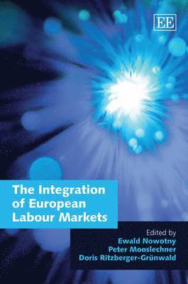 Ewald Nowotny, Peter Mooslechner, Doris Ritzberger-Grünwald - Integration of European Labour Markets, Inbunden