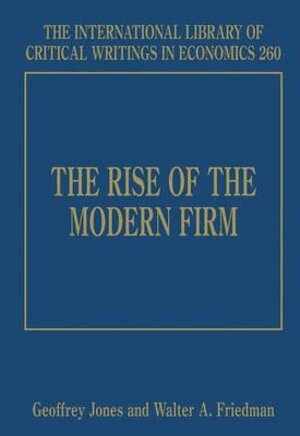 Geoffrey Jones, Walter A. Friedman - Rise of the Modern Firm, Inbunden
