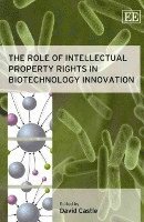 bokomslag The Role of Intellectual Property Rights in Biotechnology Innovation