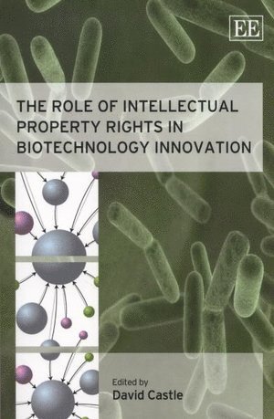 Role of Intellectual Property Rights in Biotechnology Innovation