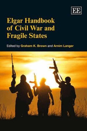 Graham K. Brown, Arnim Langer - Elgar Handbook of Civil War and Fragile States, Inbunden