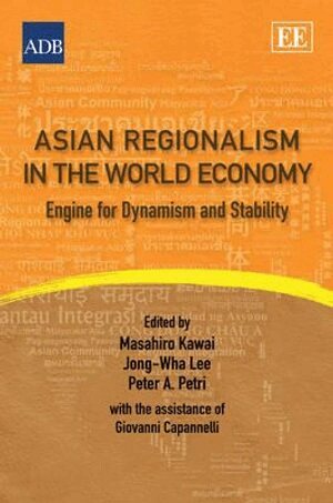Masahiro Kawai, Jong-Wha Lee, Peter A. Petri, Giovanni Capanelli - Asian Regionalism in the World Economy, Inbunden