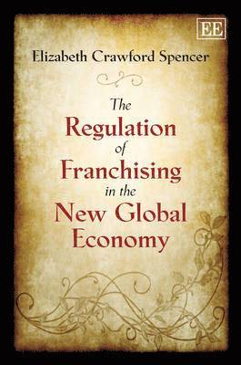 The Regulation of Franchising in the New Global Economy 1