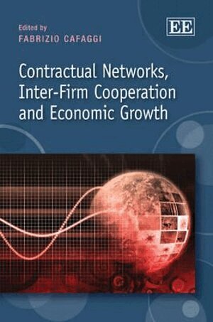 Fabrizio Cafaggi - Contractual Networks, Inter-Firm Cooperation and Economic Growth, Inbunden