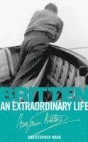 bokomslag Britten: An Extraordinary Life