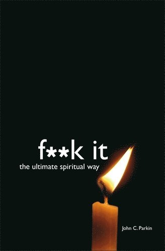 John Parkin - F**k it - the ultimate spiritual way, Häftad