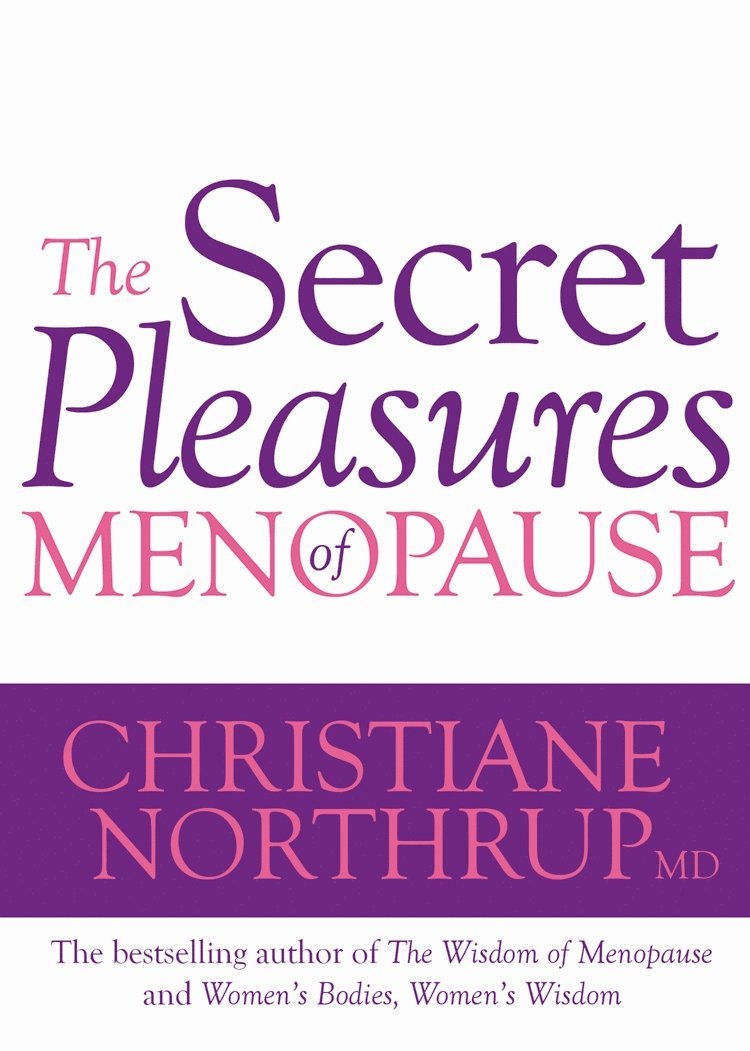 Christiane Northrup, Dr. Christiane Northrup - Secret Pleasures of Menopause, Häftad