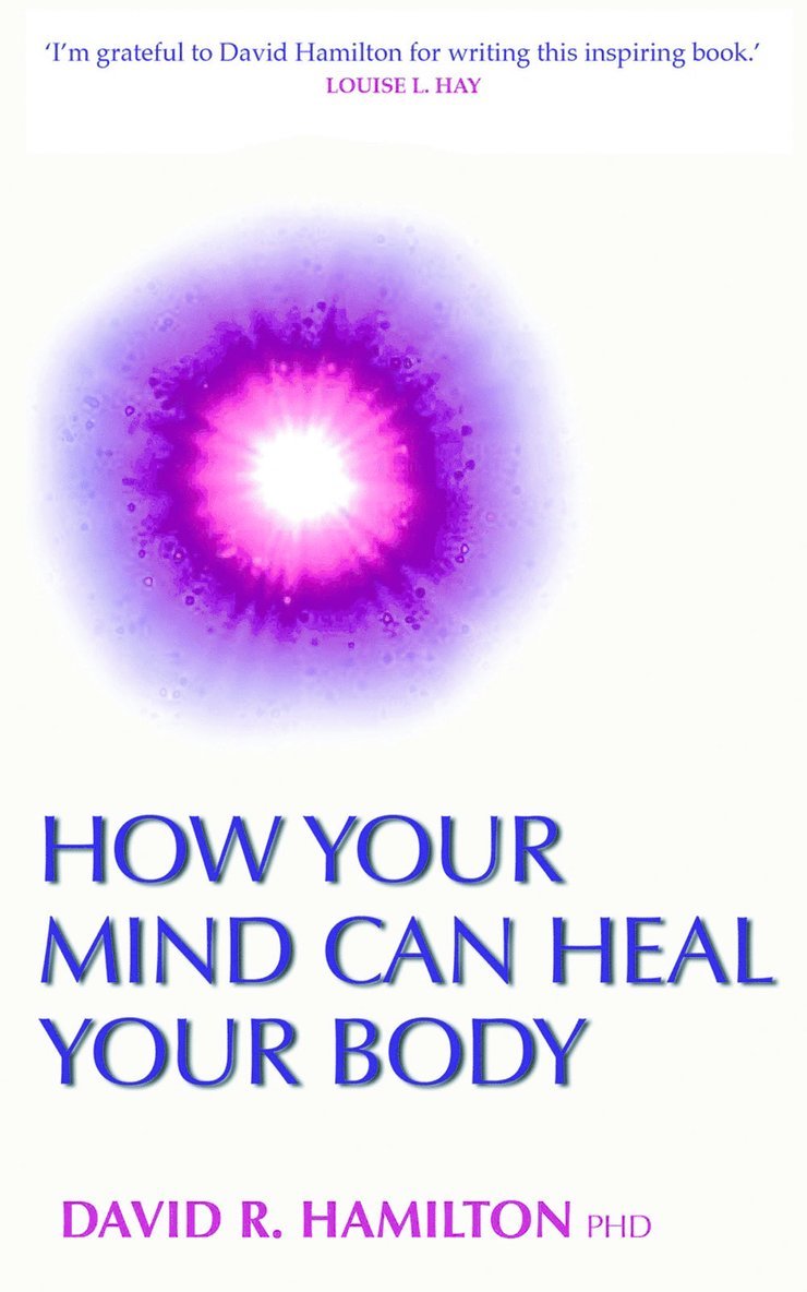 David R. Hamilton - How your mind can heal your body, Häftad