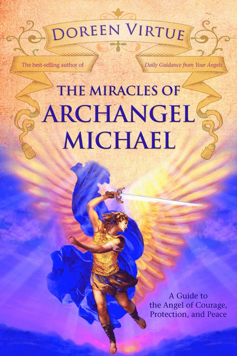 Doreen Virtue - Miracles of archangel michael - a guide to the angel of courage, protection, Inbunden
