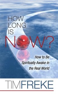 bokomslag How long is now? - how to be spiritually awake in the real world