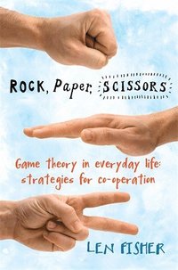 bokomslag Rock, paper, scissors - game theory in everyday life: strategies for co-ope