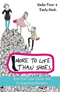 bokomslag More to life than shoes : how to kick-start your career and change your life