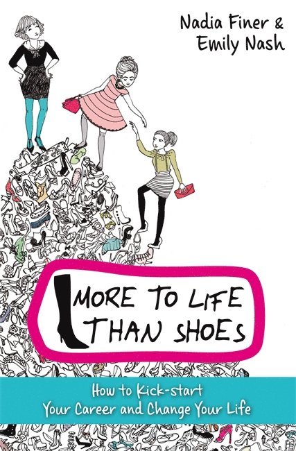 Emily Nash, Nadia Finer - More To Life Than Shoes, Häftad