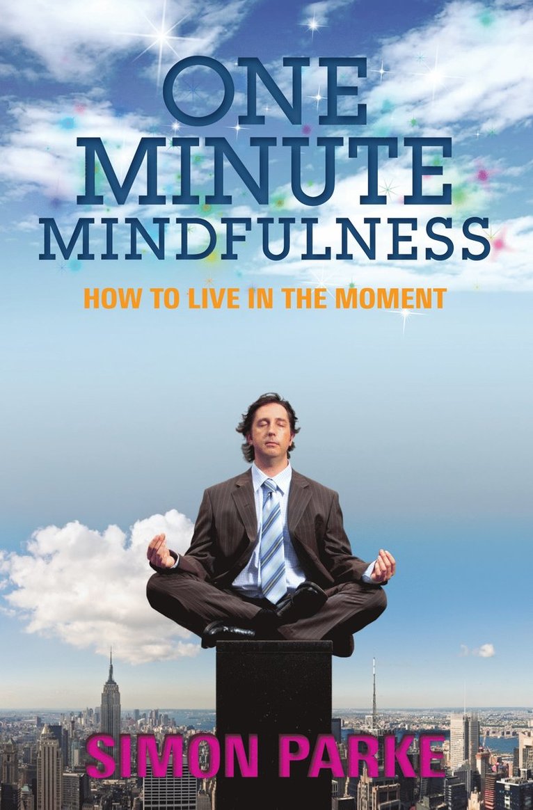 Simon Parke - One-minute mindfulness : how to live in the moment, Häftad