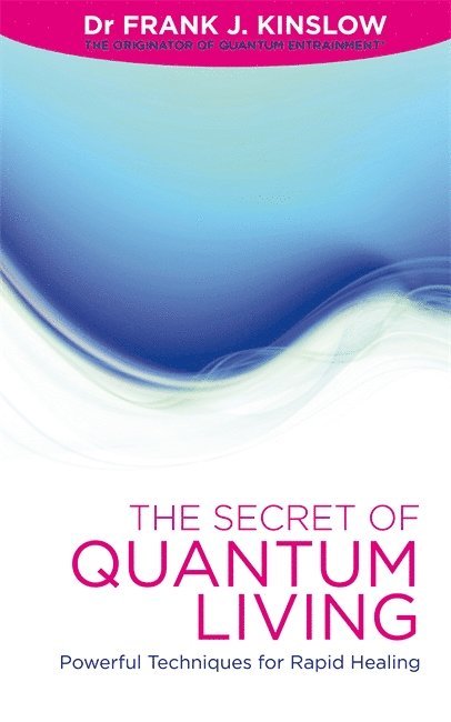 Frank J. Kinslow, Dr Frank J. Kinslow, Dr Frank J. Kinslow, Frank J Kinslow - Secret of Quantum Living, Häftad