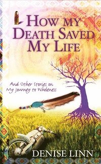bokomslag How My Death Saved My Life