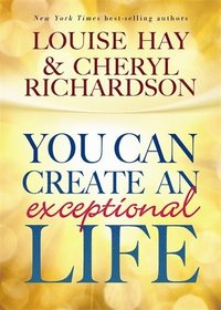 bokomslag You can create an exceptional life - candid conversations with louise hay a