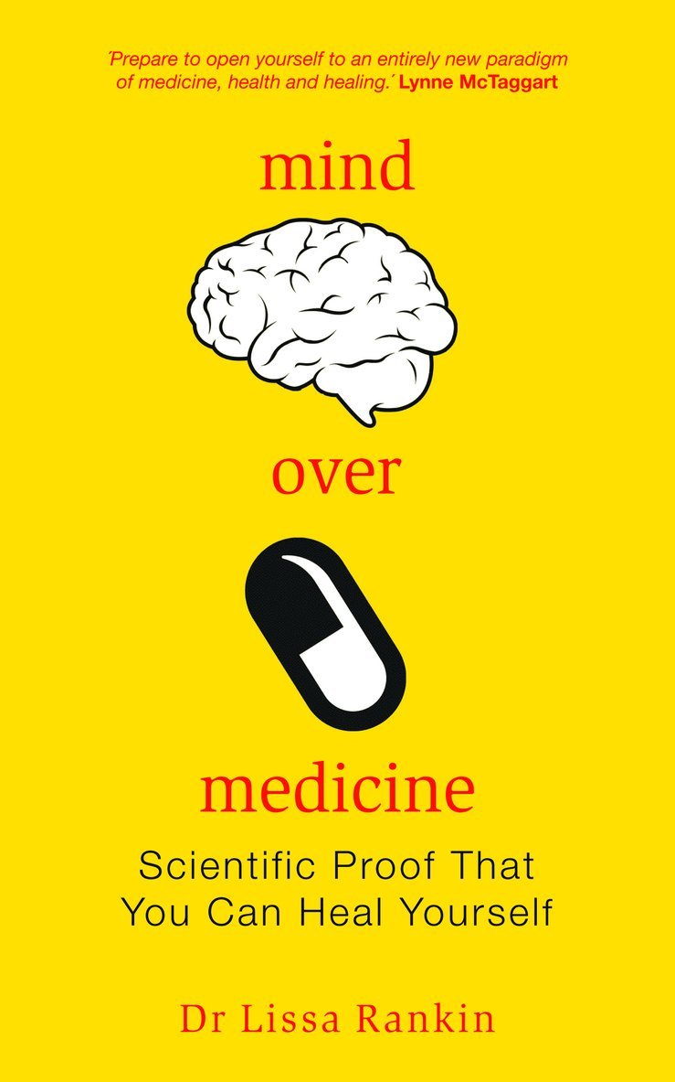 M.d. Rankin, Lissa - Mind over medicine - scientific proof that you can heal yourself, Häftad