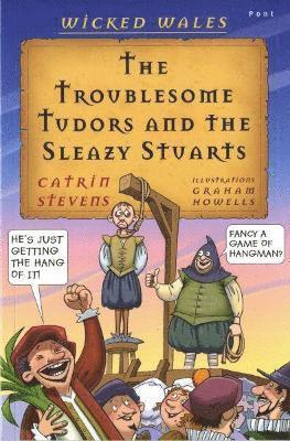 Catrin Stevens - Wicked Wales: The Troublesome Tudors and the Sleazy Stuarts, Häftad