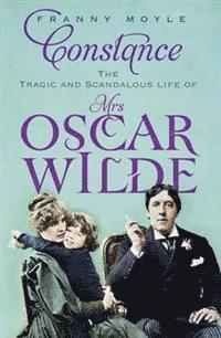 bokomslag Constance The Tragic and Scandalous Life of Mrs Oscar Wilde