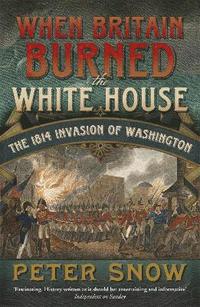 bokomslag When Britain Burned the White House