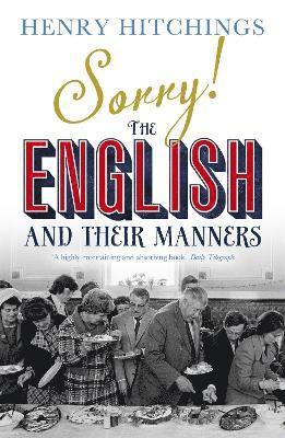Henry Hitchings - Sorry! The English and Their Manners, Häftad
