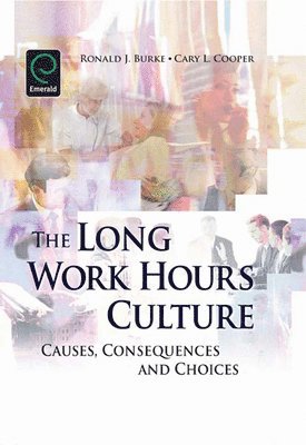 Ronald J. J. Burke, Cary L. Cooper, Professor Ronald J. J. Burke - Long Work Hours Culture, Inbunden