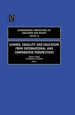 David Baker, Alexander W. Wiseman - Gender, Equality and Education from International and Comparative Perspectives, Inbunden