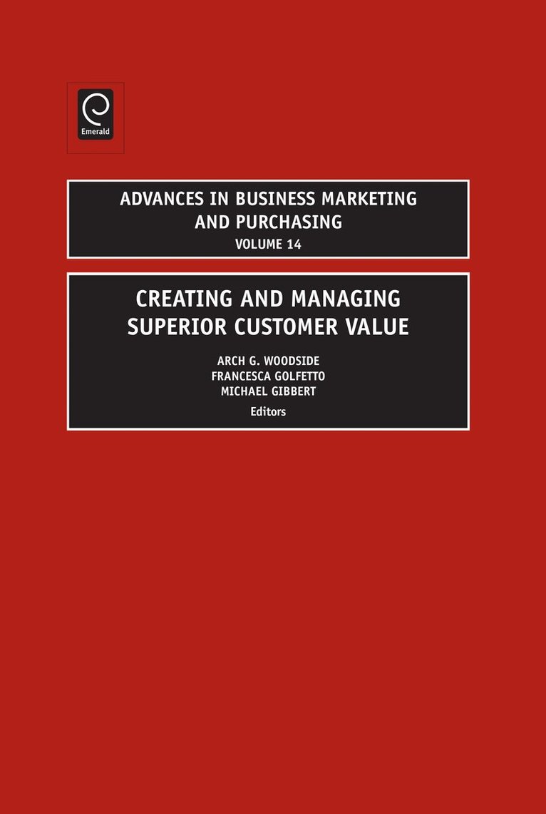 Arch G. Woodside, Michael Gibbert, Francesca Golfetto - Creating and Managing Superior Customer Value, Inbunden