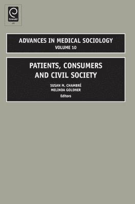Susan Chambre, Melinda A. Goldner, Barbara Katz Rothman - Patients, Consumers and Civil Society, Inbunden