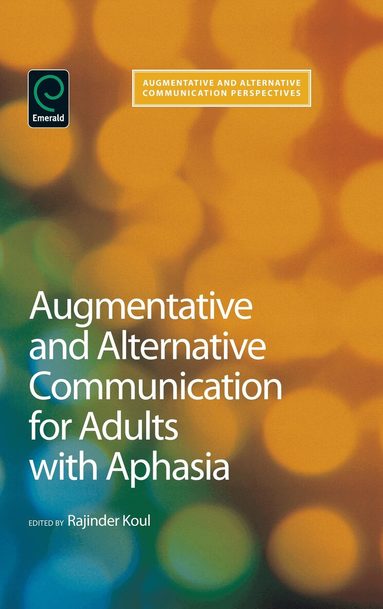 Rajinder Koul - Augmentative and Alternative Communication for Adults with Aphasia: Science and Clinical Practice, Inbunden
