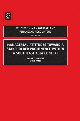 Lorne Cummings, Christopher Patel - Managerial Attitudes Toward a Stakeholder Prominence within a Southeast Asia Context, Inbunden