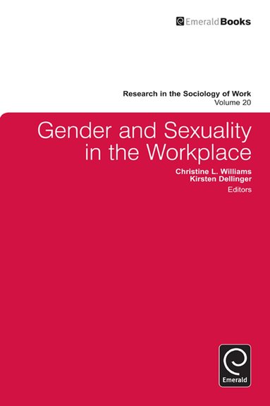 Christine Williams, Kirsten Dellinger - Gender and Sexuality in the Workplace, Inbunden