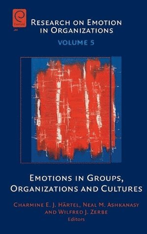 Emotions in Groups, Organizations and Cultures 1