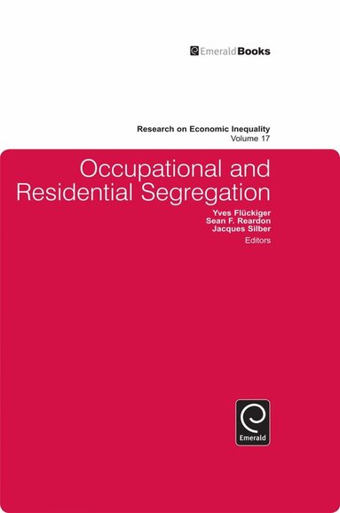 Jacques Silber, Yves Fluckiger, Sean F. Reardon - Occupational and Residential Segregation, Inbunden