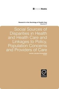 bokomslag Social Sources of Disparities in Health and Health Care and Linkages to Policy, Population Concerns and Providers of Care